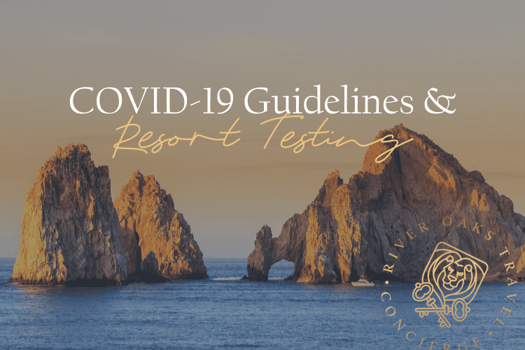 COVID-19 Travel Guidelines & Resort Testing